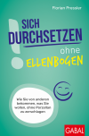 Florian Pressler - Sich durchsetzen ohne Ellenbogen
