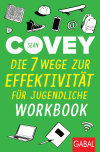Sean Covey - Die 7 Wege zur Effektivität für Jugendliche – Workbook